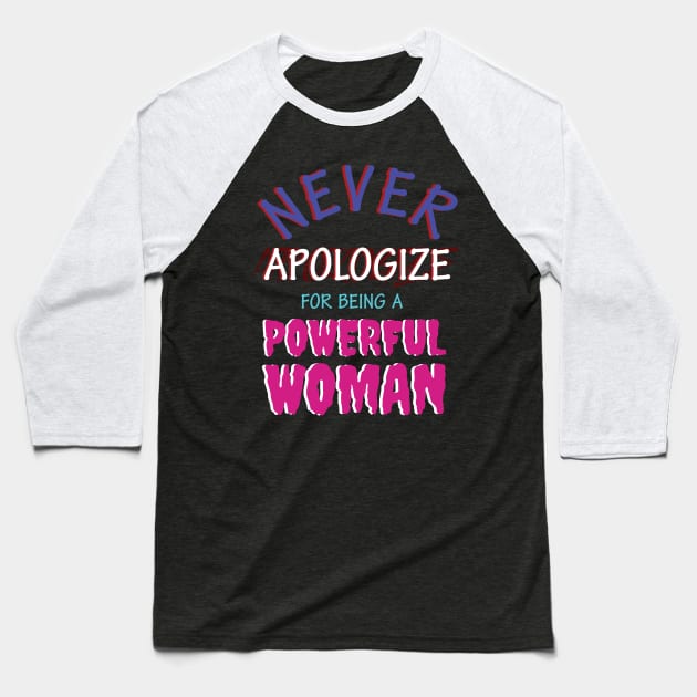 Strong Woman Never Apologize Baseball T-Shirt by CrissWild